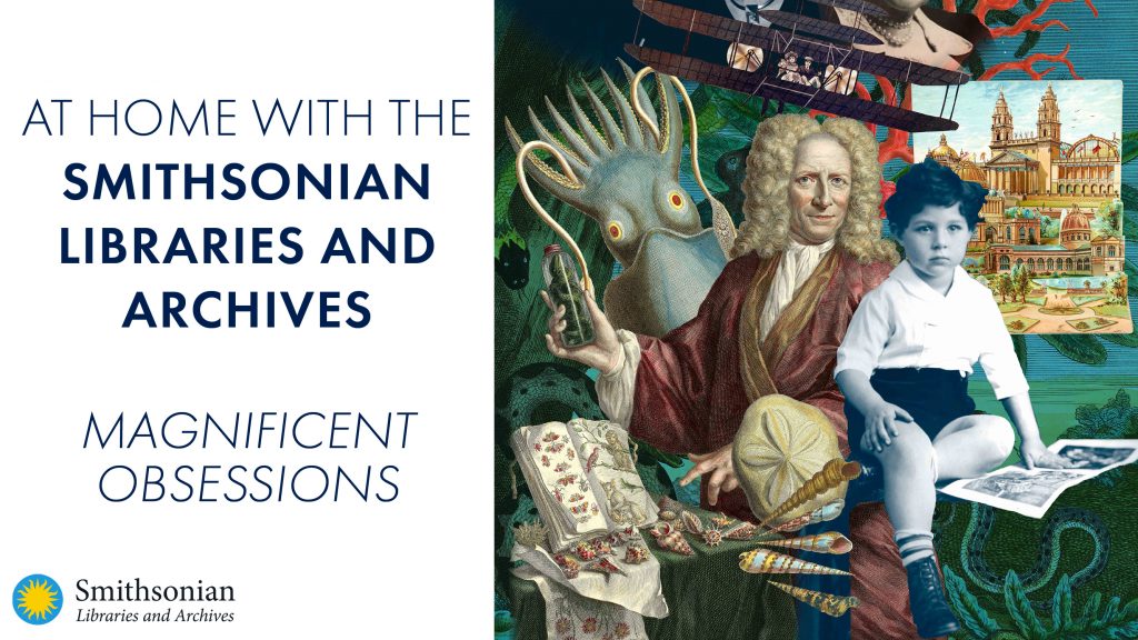 Graphic for At Home with Smithsonian Libraries and Archives: Magnificent Obsessions